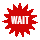 Wait...